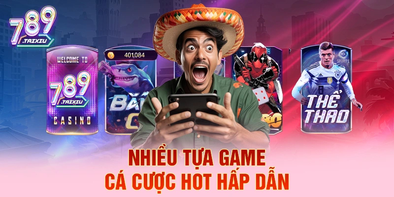 Nhiều tựa game c&aacute; cược hot hấp dẫn